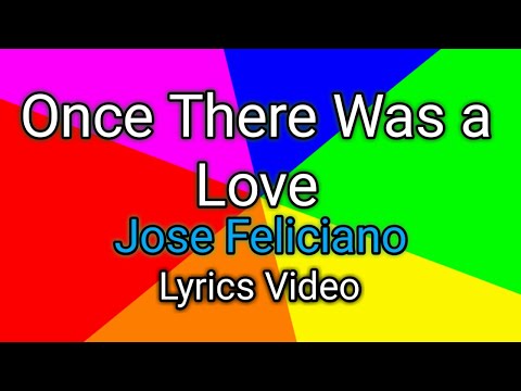 Once There Was a Love - Jose Féliciano (Lyrics Video)