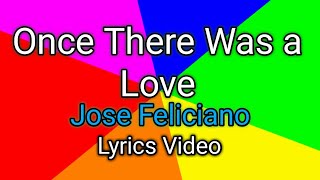 Download lagu Once There Was a Love - Jose Féliciano (Lyrics Video) mp3