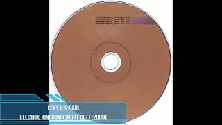 Lexy & K-Paul - Electric Kingdom (Short Cut) [2000]
