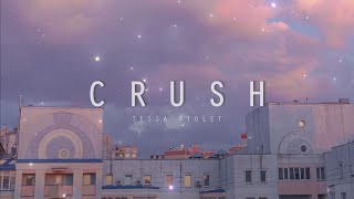 Crush (Lyrics) - Tessa Violet
