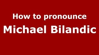 How to pronounce Michael Bilandic
