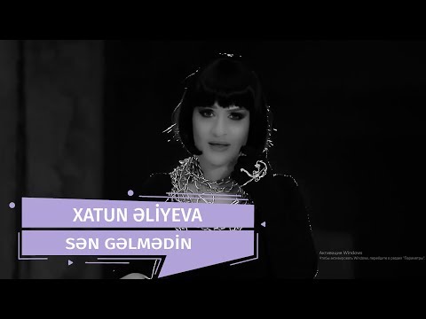 Xatun Əliyeva  - Sən Gəlmədin (Official Clip)