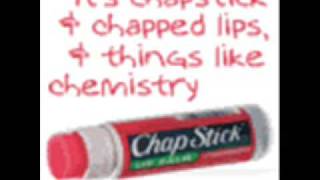 Chap Stick, Chapped Lips &amp; Things Like Chemistry - Relient K
