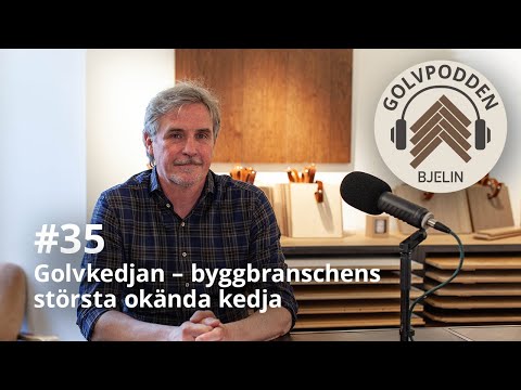 Golvpodden #35 - Golvkedjan – byggbranschens största okända kedja