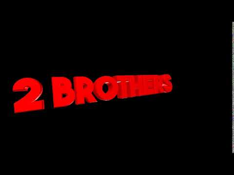 Intro for 2 BROTHERS