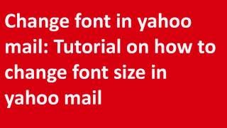 ✱✱✱Change font in yahoo mail Tutorial on how to change font size in yahoo mail✱✱✱