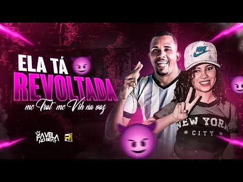 MC TROT E MC VIH NA VOZ - ELA TÁ REVOLTADA - REMIX BREGA FUNK
