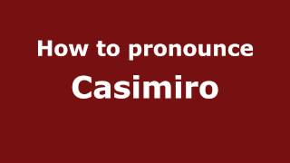 How to pronounce Casimiro