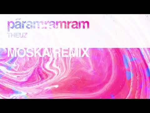 THEUZ - Pãramramram (MOSKA Remix)