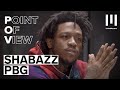 Point Of View Shabazz PBG On The Power Of Being Yourself