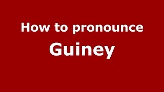 How to pronounce Guiney