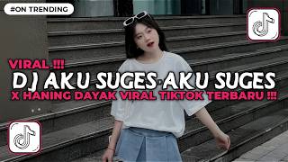 Download lagu DJ AKU SUGES AKU SUGES KEPALAKU DINGIN KERINGETAN X HANING DAYAK VIRAL TIKTOK TERBARU 2026 mp3