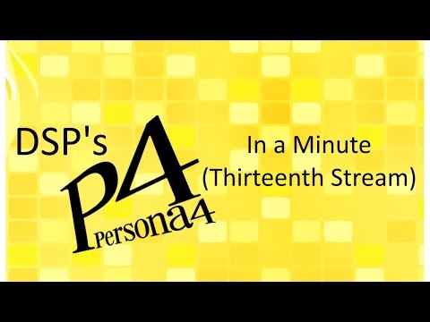 DSP in a Minute - Persona 4 (Thirteenth Stream)