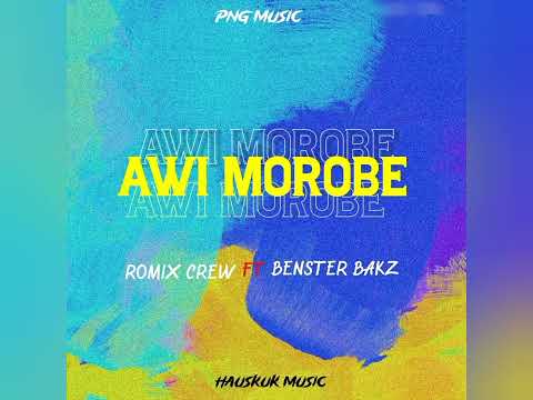 Awi Morobe_(2024)_Benster Bakz ft.Romix Crew(Auskuk Musik)