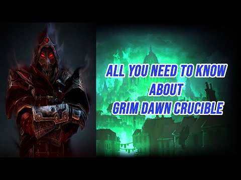 All You Need To Know About Grim Dawn Crucible.
