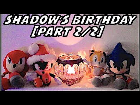 Sonic Plush Adventures - Shadow's Birthday [PART 2/2]