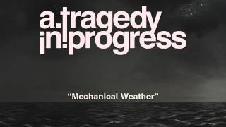 A Tragedy In Progress - Mechanical Weather (Single)
