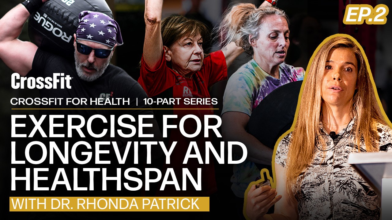 CrossFit for Health: Exercise for Longevity and Healthspan, With Dr. Rhonda Patrick