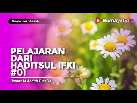 Serial Istri Nabi #13 : Pelajaran dari Haditsul Ifki Aisyah #01 - Ustadz M Abduh Tuasikal