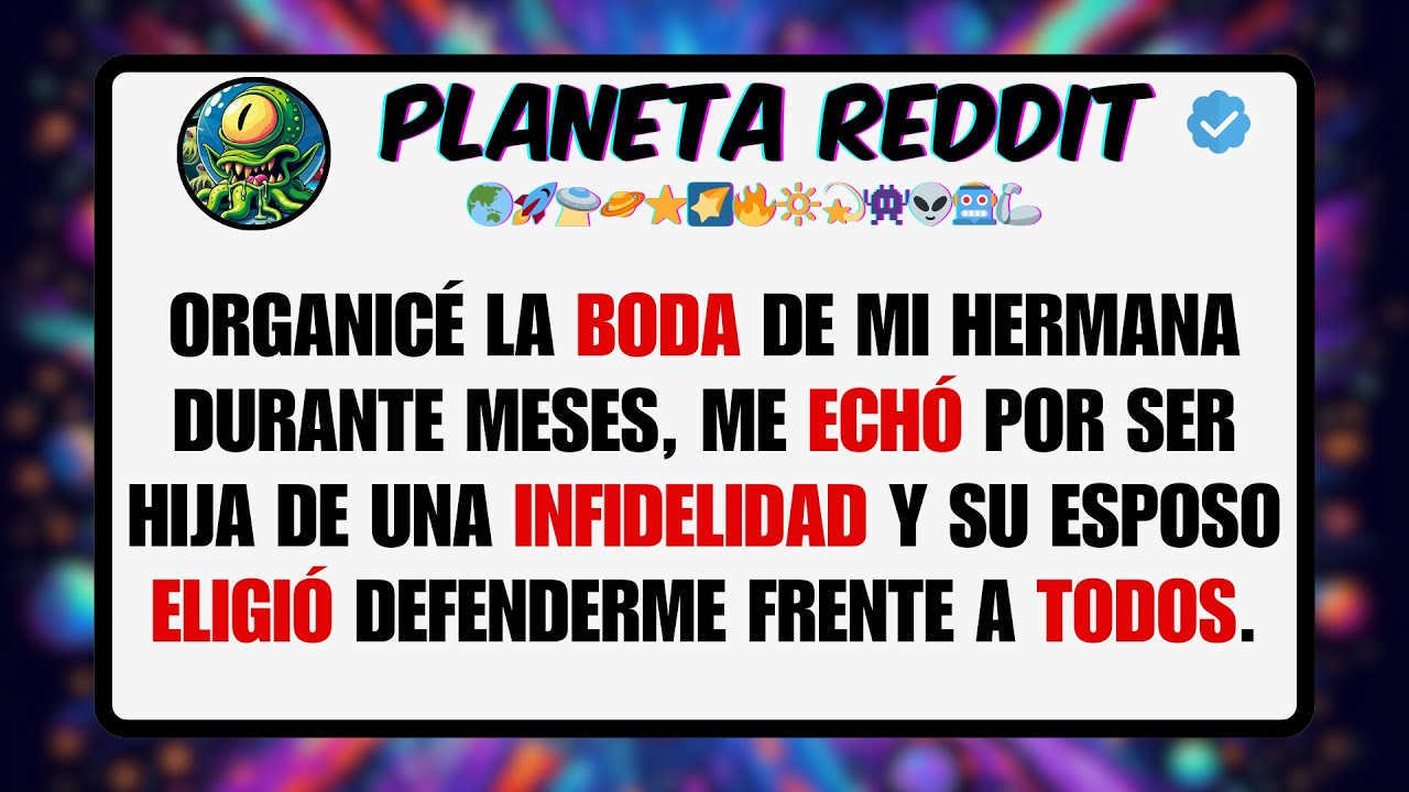 Organicé la BODA de mi HERMANA Durante Meses, Me ECHÓ por ser Hija de una INFIDELIDAD y su ...