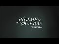 PÍDEME LO QUE QUIERAS - película