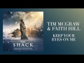 Tim McGraw & Faith Hill - Keep Your Eyes On Me (from The Shack) [Official Audio]