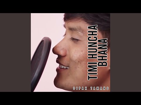 Timi Huncha Bhana