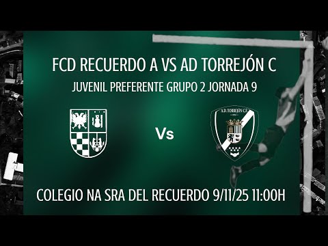 FCD RECUERDO A vs AD TORREJÓN C. J9 - Juvenil Preferente G2