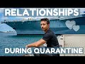 How To Maintain Your Relationships | Quarantine Edition