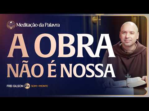 FREI GILSON-MEDITAÇÃO DA PALAVRA