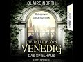 Die Intrige von Venedig - Die Spielhaus-Trilogie, Novelle 1 - Claire North