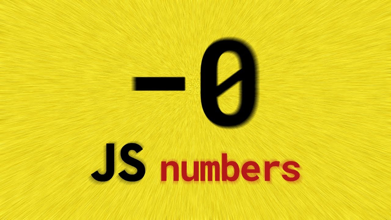 Negative zero and other fun numbers · JavaScript Tutorial for Beginners