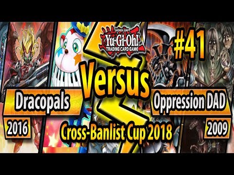 Dracopals (2016) vs. Oppression DAD (2009) - Cross-Banlist Cup 2018 - Match #41