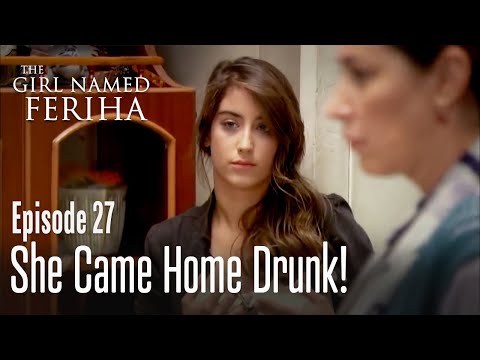 She came home drunk! - The Girl Named Feriha  Episode 27