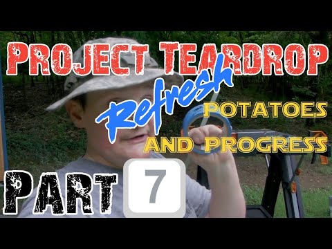 Project Teardrop Refresh |7| Break in the rain and potato recipe