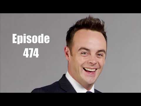 Episode 474 - Ant McPartlin