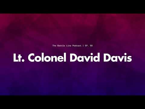 The Battle Line Podcast 🎙 Episode 50. Lt. Colonel David Davis