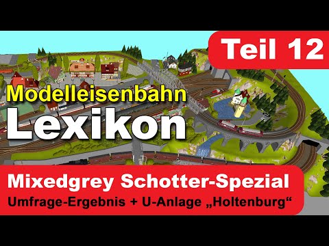 Modelleisenbahn Lexikon Teil 12: Schotter Spezial + neue Anlage Holtenburg
