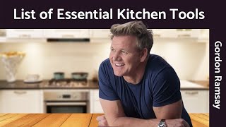 Kitchen Essential Tools List  - Gordon Ramsay