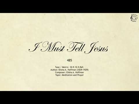 I Must Tell Jesus - Hymnal