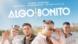 Video Algo Bonito (Remix) de Nyno Vargas, Omar Montes, Dany Ome y Kevincito El 13