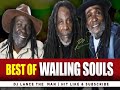 BEST OF WAILING SOULS REGGAE MIX MOVE ON KINGSTON 14 STAY CALM POWER GLORY DJ LANCE THE MAN