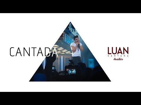 Luan Santana - Cantada - (DVD Luan Santana Acústico)