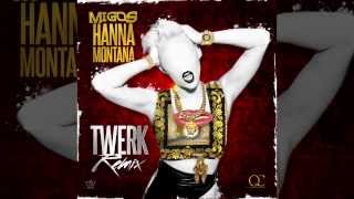 Migos -- Hanna Montana (Twerk Remix)