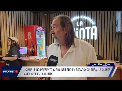 DANIEL CICLIK - LA QUINTA - LUCIANA LEIRO PRESENTÓ CIELO-INFIERNO EN ESPACIO CULTURAL LA QUINTA