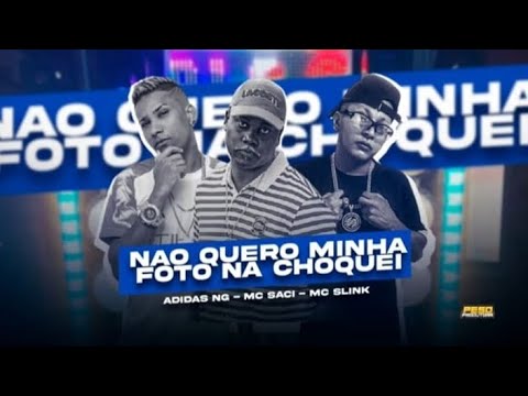 ADIDAS NG, MC SLINK, MC SACI - NÃO QUERO MINHA FOTO NA CHOQUEI - BREGÃ FUNK 2024