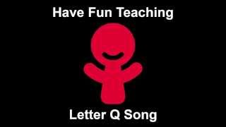 Letter Q Song (Learn the Letter Q for Kids - Audio)