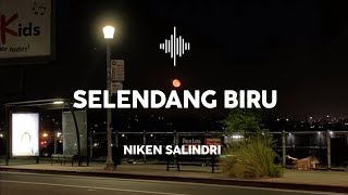 Download lagu Selendang Biru - Niken Salindri (lirik lagu) Yen Kowe Jaluk Lebih Mending Aku Seng Ngalih mp3