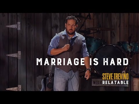 Marriage is Hard - Steve Treviño - Relatable