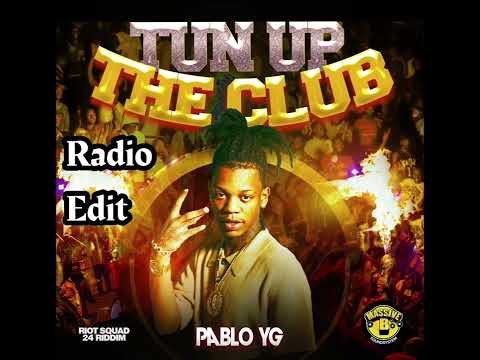 Pablo YG, Massive B - Tun Up The Club [Global Radio Edit ] Riot Squad Riddim